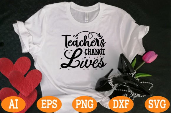 Celebrating Educators: The Power of the Teachers Change Lives SVG for Custom Projects
